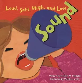Sound: Loud, Soft, Hight, and Low, Paperback/Natalie M. Rosinsky