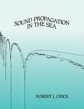 Sound Propagation in the Sea, Paperback/Robert J. Urick