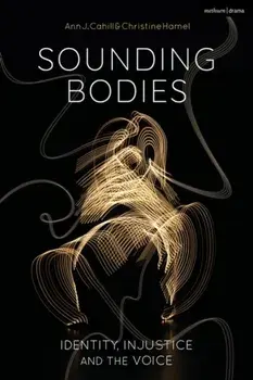 Sounding Bodies. Identity, Injustice, and the Voice, Hardback/Christine Hamel