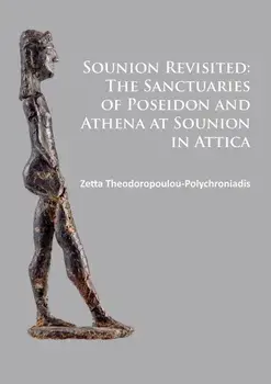 Sounion Revisited: The Sanctuaries of Poseidon and Athena at Sounion in Attica, Paperback/Zetta Theodoropoulou-Polychroniadis