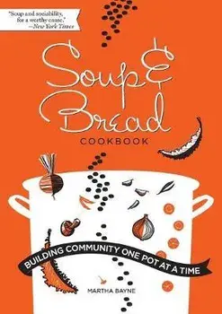 Soup & Bread Cookbook: Building Community One Pot at a Time, Paperback/Bayne