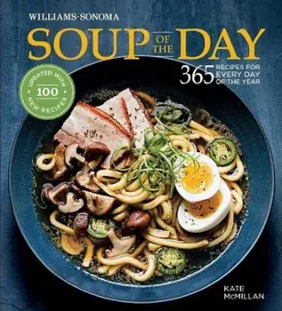 Soup of the Day (REV Edition): 365 Recipes for Every Day of the Year, Hardcover/Kate McMillan