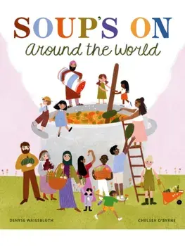 Soup's On Around the World, Hardback/Denyse Waissbluth