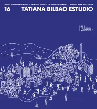 Source Books in Architecture No. 16. Tatiana Bilbao ESTUDIO, Paperback/Tatiana Bilbao