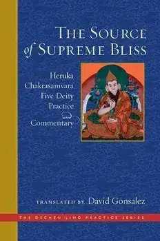 Source of Supreme Bliss,The. Heruka Chakrasamvara Five Deity Practice and Commentary, Hardback/David Gonsalez