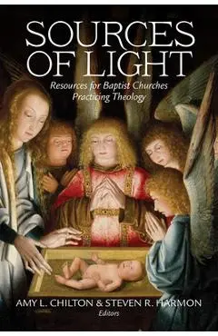 Sources of Light: Resources for Baptist Churches Practicing Theology - Amy Chilton