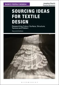 Sourcing Ideas for Textile Design. Researching Colour, Surface, Structure, Texture and Pattern, Paperback/Frances Stevenson