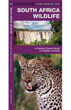 South Africa Wildlife: A Folding Pocket Guide to Familiar Animals in the South African Region - James Kavanagh