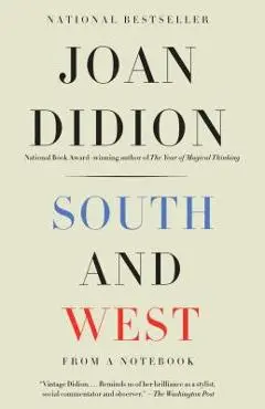 South and West: From a Notebook - Joan Didion