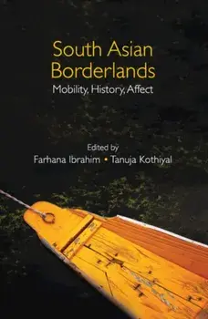 South Asian Borderlands. Mobility, History, Affect, Hardback/***