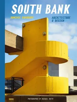 South Bank: Architecture & Design, Hardback/Dominic Bradbury