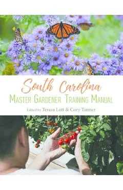South Carolina Master Gardener Training Manual - Terasa Lott