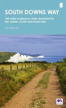 South Downs Way. 100 miles of glorious chalk downland for the walker, cyclist and horse rider, Paperback/Paul Millmore