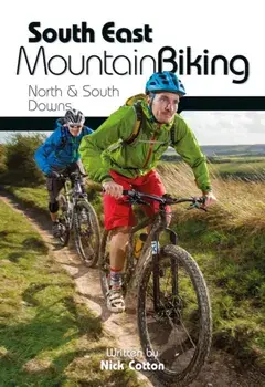 South East Mountain Biking. North & South Downs, Paperback/Nick Cotton