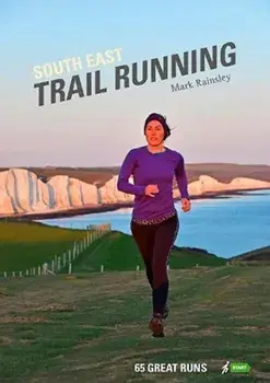 South East Trail Running. 65 Great Runs, Paperback/Mark Rainsley