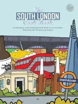 South London Cook Book. A celebration of the amazing food & drink on our doorstep, Paperback/Kate Reeves-Brown