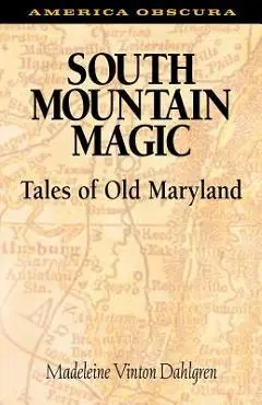 South Mountain Magic: Tales of Old Maryland - Madeleine Vinton Dahlgren