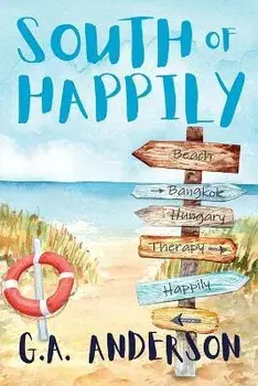 South of Happily, Paperback/G. A. Anderson