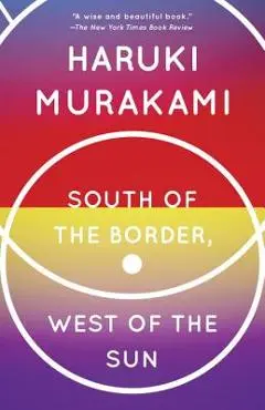 South of the Border, West of the Sun - Haruki Murakami