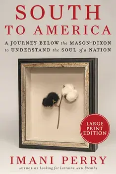 South to America: A Journey Below the Mason-Dixon to Understand the Soul of a Nation, Paperback/Imani Perry