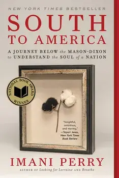 South to America: A Journey Below the Mason-Dixon to Understand the Soul of a Nation, Paperback/Imani Perry