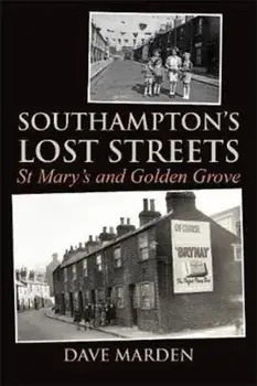 Southampton's Lost Streets. St Mary's and Golden Grove, Paperback/Dave Marden