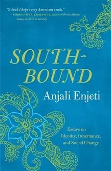 Southbound: Essays on Identity, Inheritance, and Social Change, Paperback/Anjali Enjeti