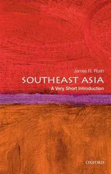 Southeast Asia: A Very Short Introduction, Paperback/James R. Rush