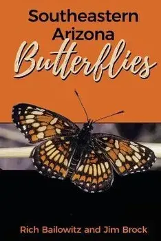 Southeastern Arizona Butterflies, Paperback/Rich Bailowitz