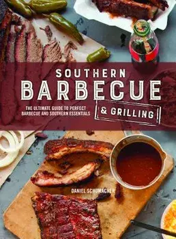 Southern Barbecue & Grilling, Hardcover/Daniel Schumacher