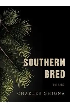 Southern Bred: Poems - Charles Ghigna