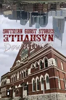 Southern Ghost Stories: Downtown Nashville, Paperback/Allen Sircy