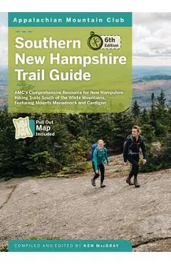 Southern New Hampshire Trail Guide: Amc's Comprehensive Resource for New Hampshire Hiking Trails South of the White Mountains, Featuring Mounts Monadn - Ken Macgray