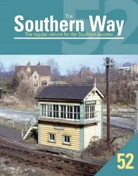 Southern Way 52. The Regular Volume for the Southern devotee, Paperback/Kevin Robertson