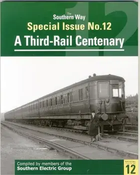 Southern Way Special Issue. Southern Way Special, A Third-Rail Centenary, Paperback/***