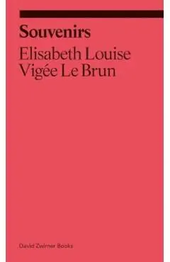 Souvenirs: From a Memoir - Elisabeth Louise Vigée Le Brun
