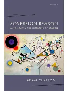 Sovereign Reason. Autonomy and our Interests of Reason, Hardback/***
