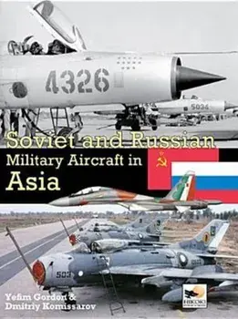 Soviet and Russian Military Aircraft in Asia, Hardcover/Yefim Gordon