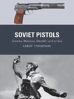 Soviet Pistols. Tokarev, Makarov, Stechkin and others, Paperback/Leroy Thompson