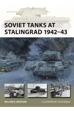 Soviet Tanks at Stalingrad 1942–43 - William E. Hiestand