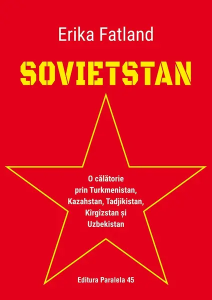 Sovietstan. O călătorie prin Turkmenistan, Kazahstan, Tadjikistan, Kîrgîzstan și Uzbekistan