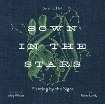 Sown in the Stars. Planting by the Signs, Hardback/Ronni Lundy