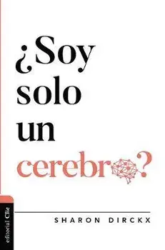 ¿Soy Solo Un Cerebro?, Paperback/Sharon Dirckx