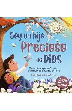 Soy un hijo precioso de Dios: Devocionales pequeños con afirmaciones basadas en la fe - Misty Black