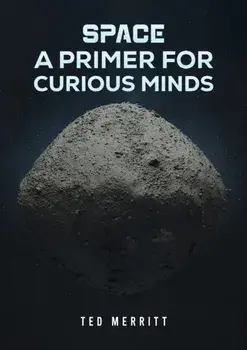Space: A Primer for Curious Minds, Paperback/Ted Merritt