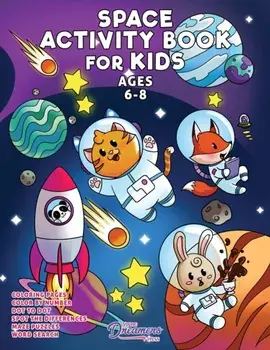 Space Activity Book for Kids Ages 6-8: Space Coloring Book, Dot to Dot, Maze Book, Kid Games, and Kids Activities/***