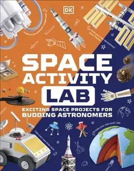 Space Activity Lab. Exciting Space Projects for Budding Astronomers, Hardback/DK
