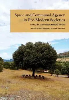 Space and Communal Agency in Pre-Modern Societies, Hardback/***