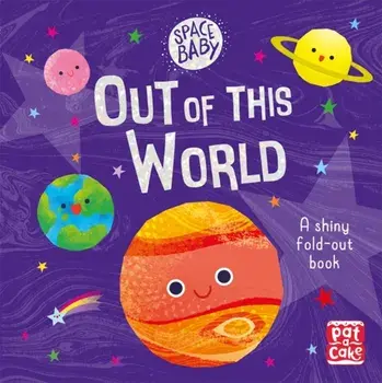 Space Baby: Out of this World. A first shiny fold-out book about space!, Board book/***