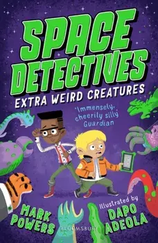 Space Detectives: Extra Weird Creatures, Paperback/Mark Powers